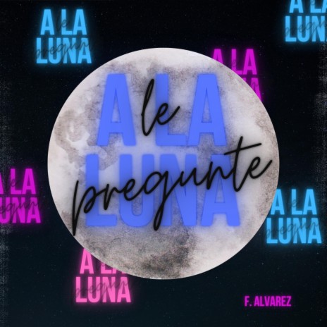 Le Pregunte a La Luna | Boomplay Music