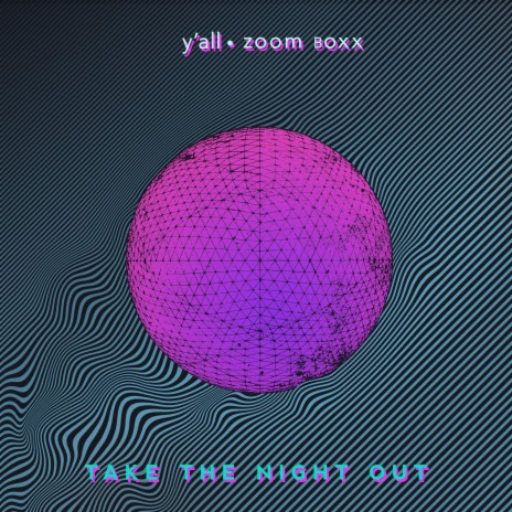 Take the Night Out ft. zoom boxx | Boomplay Music