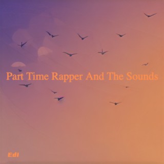 Part Time Rapper And The Sounds