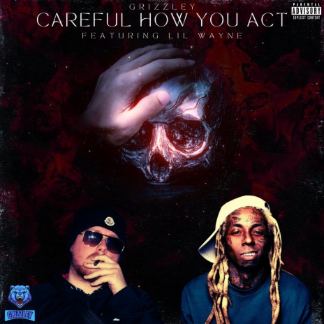 Careful How You Act (feat. Lil Wayne)