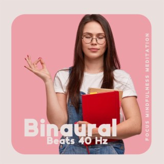Binaural Beats 40 Hz: Study & Concentration, Focus Mindfulness Meditation, Memory Boost, Gamma Frequencies