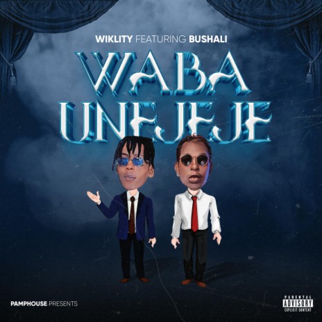 Waba Unejeje ft. Wiklity & Bushali | Boomplay Music
