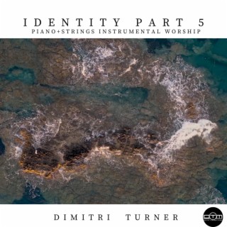 Identity Part 5 (Piano & Strings Instrumental Worship)