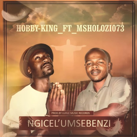 Ngicel'umsebenzi ft. Hobby-king | Boomplay Music