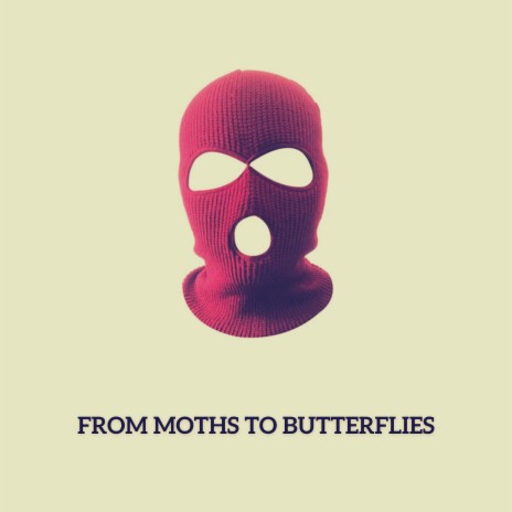 From Moths To Butterflies | Boomplay Music