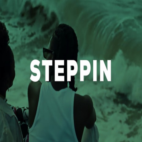 Steppin | Boomplay Music