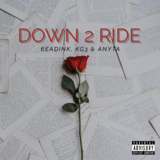 Down 2 Ride ft. KG3 & 6eadink lyrics | Boomplay Music