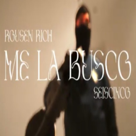 ME LA BUSCO ft. SIX FIVEE T∆M0N∆W€∆ND0 | Boomplay Music