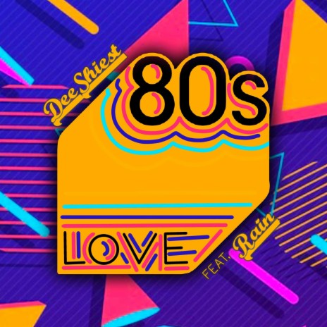80's Love ft. DeeShiest | Boomplay Music