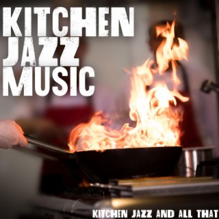 Kitchen Jazz And All That