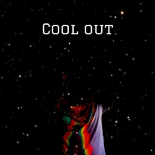 Cool Out lyrics | Boomplay Music