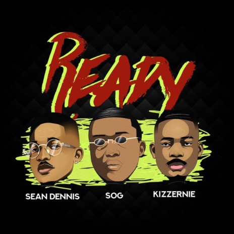 Ready ft. Sean Dennis & KIZZERNIE | Boomplay Music