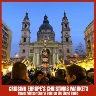 Cheryl Ogle - Cruising Europe’s Christmas Markets