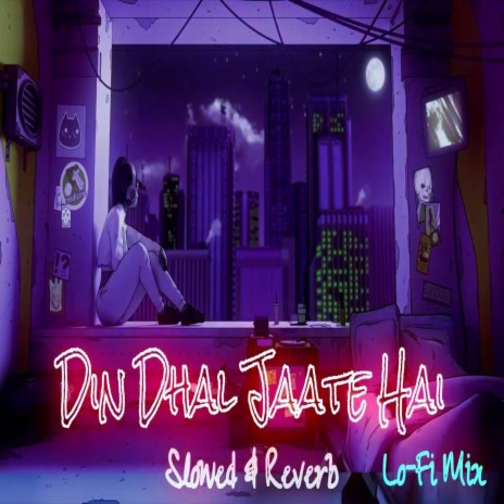 Din Dhal Jaate (LoFi Version) ft. Darshan Pandya & Aditya Hongal | Boomplay Music