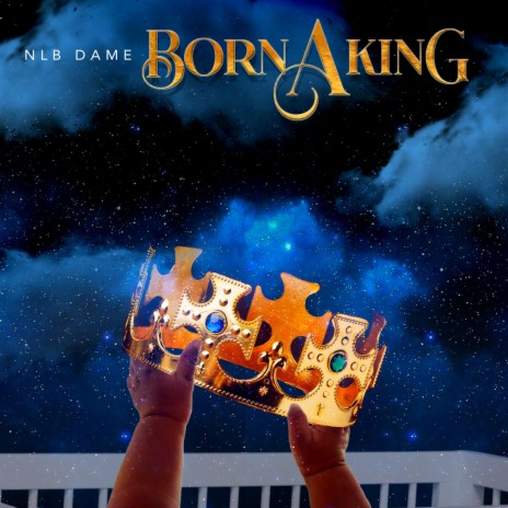 BORN A KING | Boomplay Music