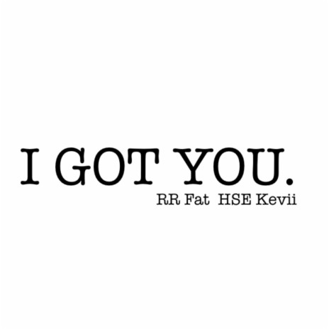 I Got You ft. HSE Kevii | Boomplay Music