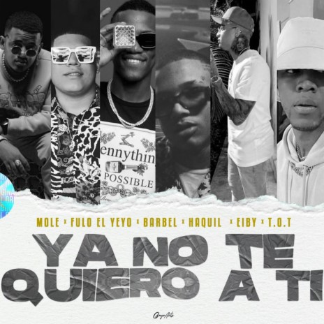 Ya No Te Quiero a Ti ft. BARBEL, Mole, Fulo El Yeyo, T.O.T & Eiby | Boomplay Music