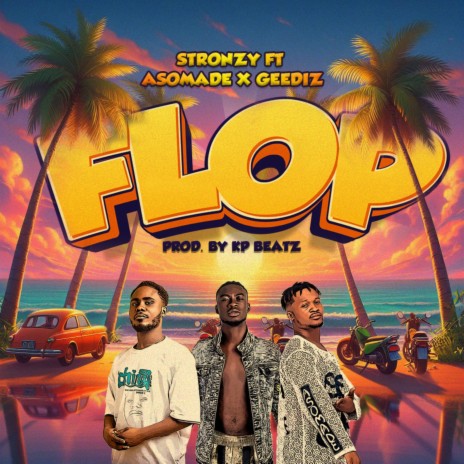 Flop ft. Asomade & Geediz | Boomplay Music