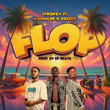 Flop ft. Asomade & Geediz