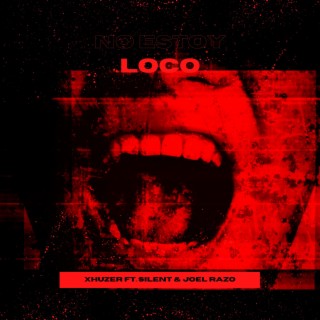 No Estoy Loco ft. Silent & Joel Razo lyrics | Boomplay Music