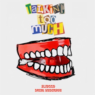 Talking Too Much ft. Drew Anderson lyrics | Boomplay Music