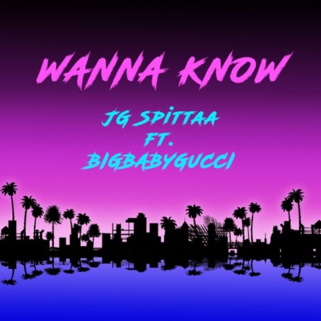 Wanna Know ft. BIGBABYGUCCI | Boomplay Music
