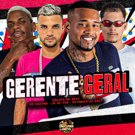 Gerente Geral ft. Eo Chaves, JR na Voz & Patinhas no Beat | Boomplay Music