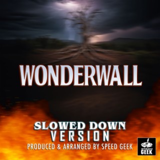Wonderwall (Epic Version) (Slowed Down Version)