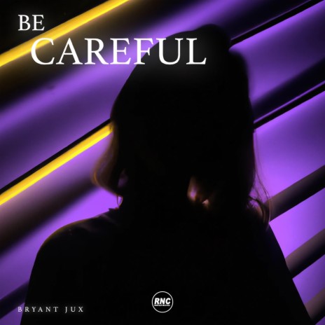 Be Careful | Boomplay Music