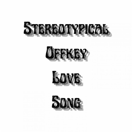Stereotypical Offkey Love Song