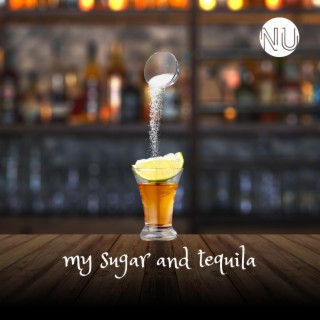 My Sugar and Tequila lyrics | Boomplay Music