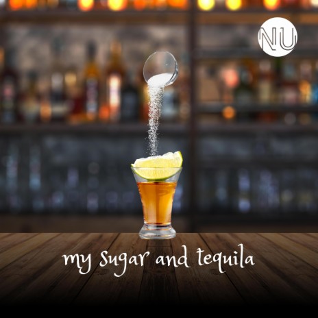 My Sugar and Tequila | Boomplay Music