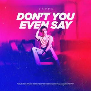 Don't You Even Say lyrics | Boomplay Music