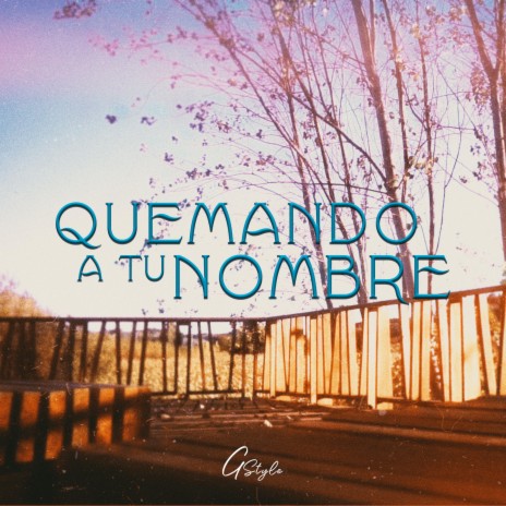 Quemando A Tu Nombre | Boomplay Music