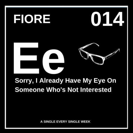 Sorry, I Already Have My Eye On Someone Who's Not Interested ft. Fiore | Boomplay Music