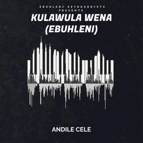 Kulawula Wena (Ebuhleni Kulawula Wena) | Boomplay Music