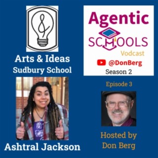 Ashtral Jackson of Art & Ideas Sudbury School S2E03