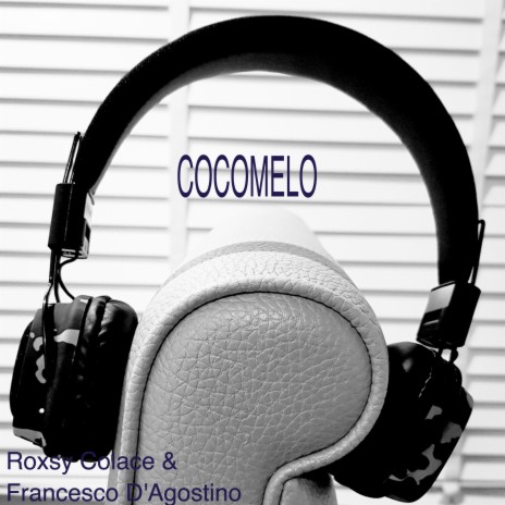 Cocomelo ft. Roxsy Colace | Boomplay Music