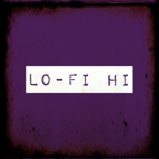 Lo-Fi Hi