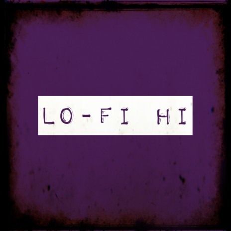 Lo-Fi Hi | Boomplay Music