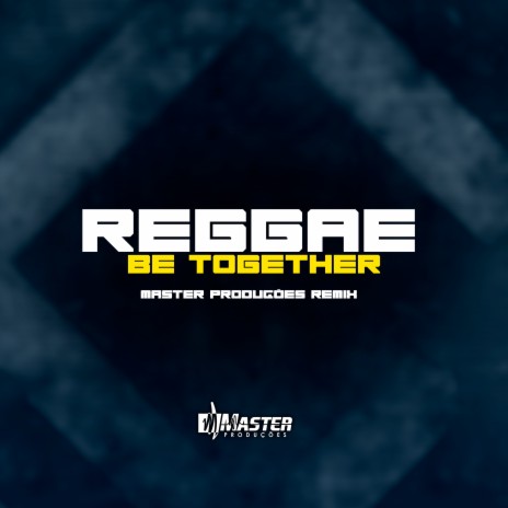 Reggae Be Together | Boomplay Music