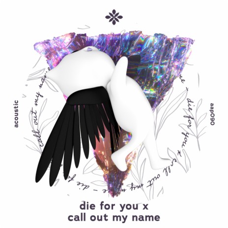 die for you x call out my name - acoustic ft. Tazzy | Boomplay Music