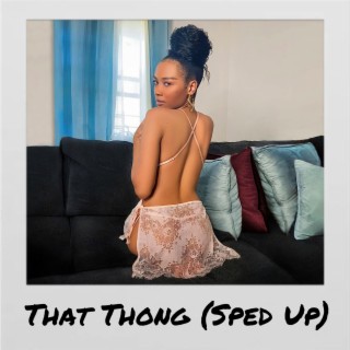 That Thong (Sped Up Version) lyrics | Boomplay Music