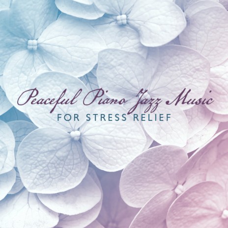 Peaceful Piano Jazz Music for Stress Relief