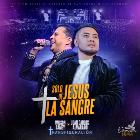Solo de Jesus La Sangre (En Vivo) ft. Juan Carlos Alvarado | Boomplay Music