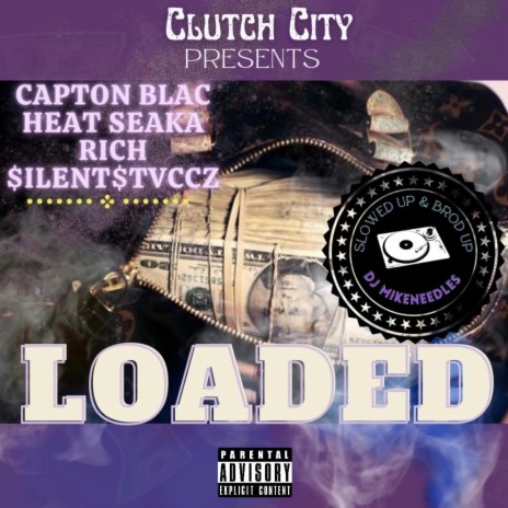 Loaded slowed up and brod up (Slowed up and brod up) ft. DJ Mike Needles, RICH, Heat Seaka & $ilent$tvccz | Boomplay Music