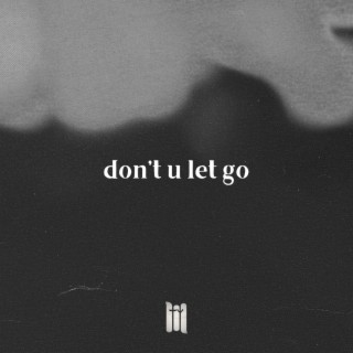 don't you let go lyrics | Boomplay Music