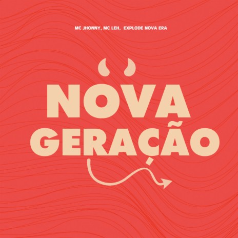 Nova Geração ft. Mc Jhonny & Mc Leh | Boomplay Music