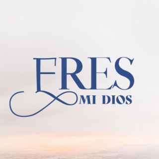 ERES MI DIOS