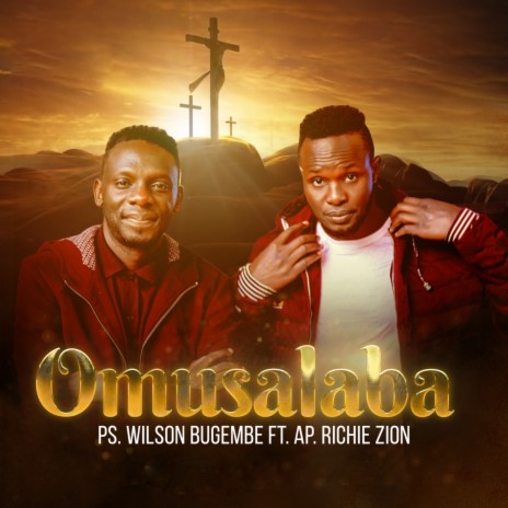 Omusalaba ft. Pastor Wilson Bugembe | Boomplay Music